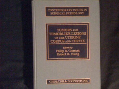 Imagen de archivo de Tumor and Tumorlike Lesions of the Uterine Corpus and Cervix (Contemporary Issues in Surgical Pathology) a la venta por HPB-Red