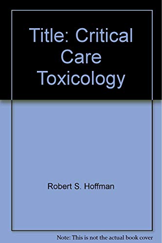 Beispielbild fr Critical Care Toxicology zum Verkauf von Better World Books