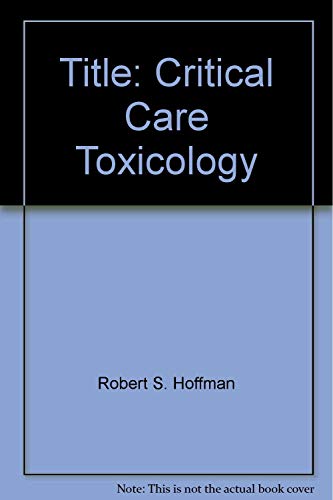Imagen de archivo de Critical Care Toxicology a la venta por Better World Books