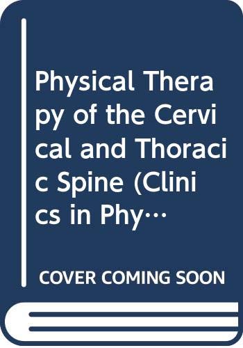 Beispielbild fr Physical Therapy of the Cervical and Thoracic Spine zum Verkauf von Better World Books