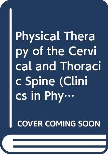 Imagen de archivo de Physical Therapy of the Cervical and Thoracic Spine a la venta por Better World Books