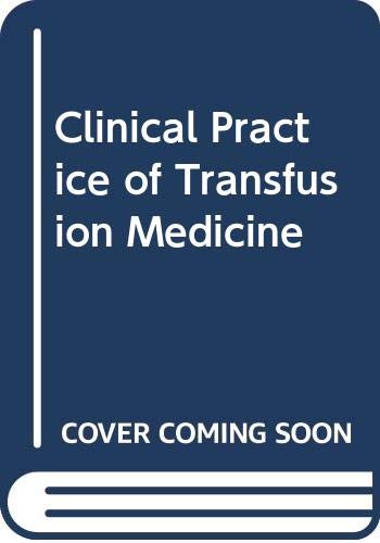 9780443089817: Clinical Practice of Transfusion Medicine