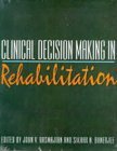 Stock image for Clinical Decision Making in Rehabilitation : Efficacy and Outcomes for sale by Better World Books: West