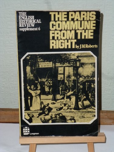 The Paris commune from the right (The English historical review: Supplement) (9780443095016) by J.M. Roberts