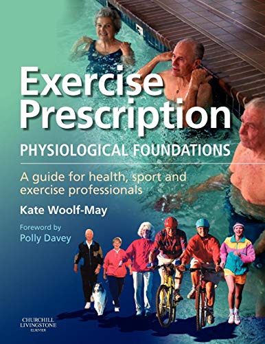 Beispielbild fr Exercise Prescription - The Physiological Foundations: A Guide for Health, Sport and Exercise Professionals zum Verkauf von AwesomeBooks