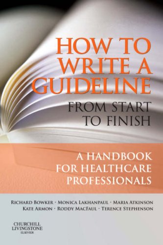 Imagen de archivo de How to Write a Guideline from Start to Finish : A Handbook for Healthcare Professionals a la venta por Better World Books