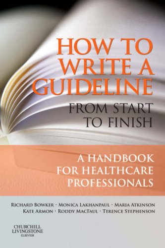 9780443100352: How to Write a Guideline from Start to Finish: A Handbook for Healthcare Professionals, 1e
