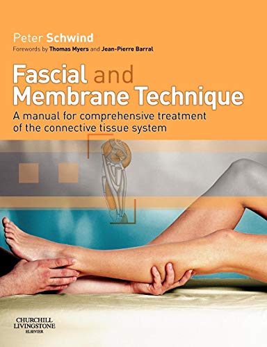 Stock image for Fascial and Membrane Technique: A manual for comprehensive treatment of the connective tissue system, 1e for sale by Chiron Media