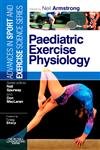 9780443102608: Paediatric Exercise Physiology (Advances in Sport and Exercise Science S.)