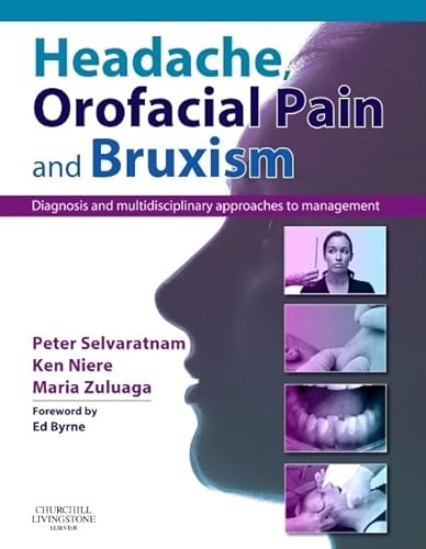 9780443103100: Headache, Orofacial Pain and Bruxism: Diagnosis and multidisciplinary approaches to management(Content Advisors: Stephen Friedmann BDSc (Dental); Cathy Sloan MBBS Dip RANZCOG (Medical)