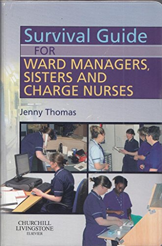 Stock image for Survival Guide for Ward Managers, Sisters and Charge Nurses (A Nurse's Survival Guide) for sale by WorldofBooks