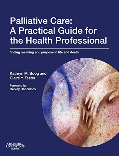 Beispielbild fr Palliative Care: a Practical Guide for the Health Professional : Finding Meaning and Purpose in Life and Death zum Verkauf von Better World Books