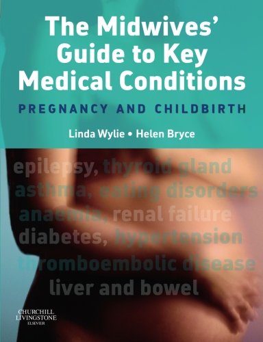 Beispielbild fr The Midwives' Guide to Key Medical Conditions: Pregnancy and Childbirth zum Verkauf von WorldofBooks