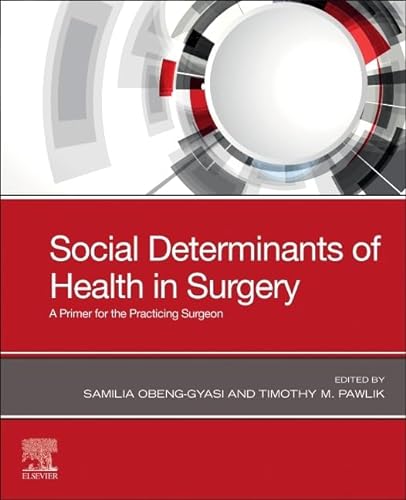 9780443123665: Social Determinants of Health in Surgery: A Primer for the Practicing Surgeon