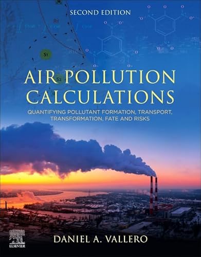 Stock image for Air Pollution Calculations: Quantifying Pollutant Formation, Transport, Transformation, Fate and Risks for sale by Brook Bookstore On Demand