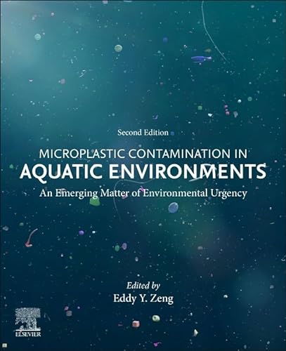 9780443153327: Microplastic Contamination in Aquatic Environments: An Emerging Matter of Environmental Urgency
