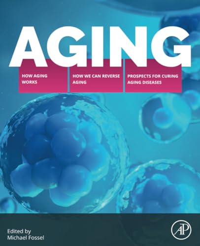 Stock image for Aging: How Aging Works, How We Reverse Aging, and Prospects for Curing Aging Diseases for sale by Brook Bookstore On Demand