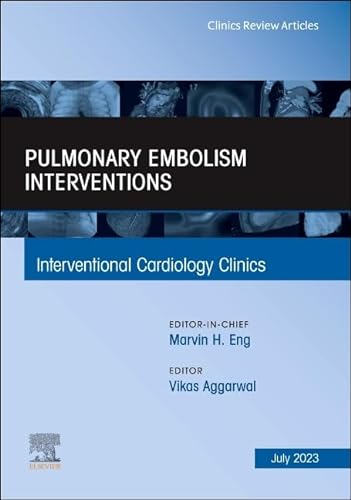 Imagen de archivo de Pulmonary Embolism Interventions, an Issue of Interventional Cardiology Clinics a la venta por Better World Books
