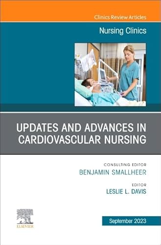 9780443182488: Updates and Advances in Cardiovascular Nursing, An Issue of Nursing Clinics (Volume 58-3) (The Clinics: Nursing, Volume 58-3)