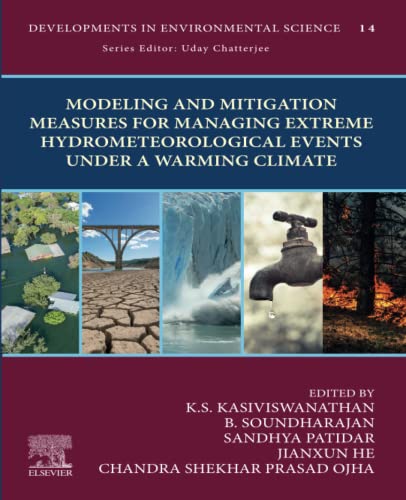 9780443186400: Modeling and Mitigation Measures for Managing Extreme Hydrometeorological Events Under a Warming Climate (Volume 14) (Developments in Environmental Science, Volume 14)