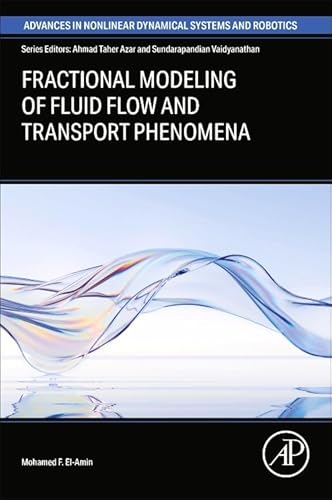 9780443265082: Fractional Modeling of Fluid Flow and Transport Phenomena (Advances in Nonlinear Dynamical Systems and Robotics (ANDC))
