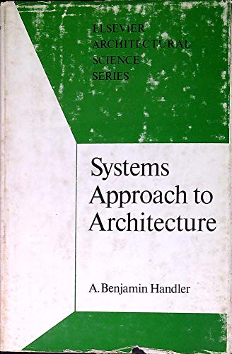 Imagen de archivo de Systems approach to architecture, (Elsevier architectural science series) a la venta por Wonder Book