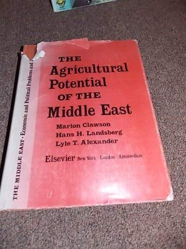 Stock image for The Agricultural Potential of the Middle East (The Middle East economic and political problems and prospects) for sale by Alien Bindings