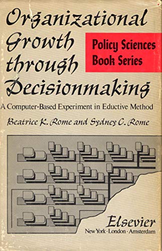 Stock image for Organizational Growth through Decisionmaking: A Computer-Based Experiment in Eductive Method for sale by Kultgut