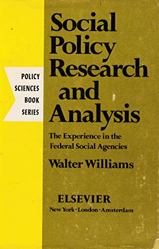 Social policy research and analysis;: The experience in the Federal social agencies (Policy sciences book series) (9780444001139) by Williams, Walter