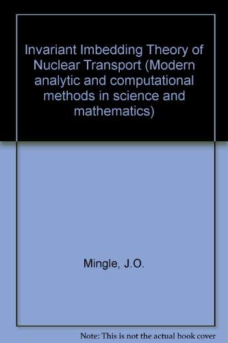 Beispielbild fr The invariant imbedding theory of nuclear transport (Modern analytic and computational methods in science and mathematics) zum Verkauf von Irish Booksellers