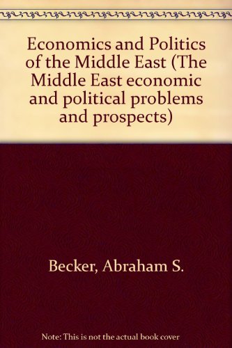 Stock image for The Economics and Politics of the Middle East for sale by Better World Books: West