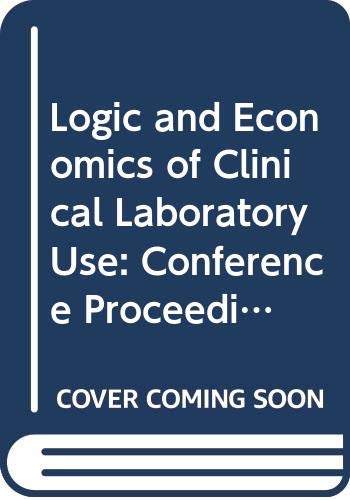 Stock image for Logic and Economics of Clinical Laboratory Use: Conference Proceedings for sale by Zubal-Books, Since 1961