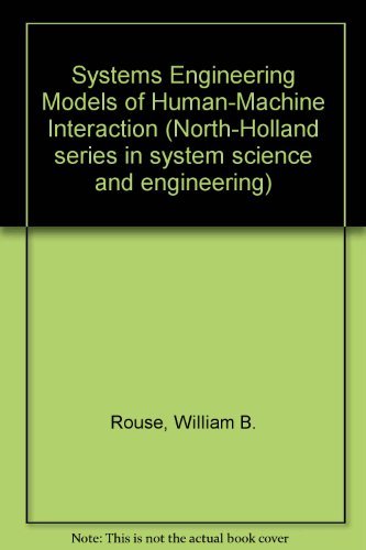Stock image for Systems Engineering Models of Human Machine Interactions (Systems Science and Engineering Ser., Vol. 6) for sale by Bingo Used Books