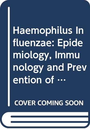 Haemophilus Influenzae: Epidemiology, Immunology and Prevention of Disease - Sell, Sarah H. und Peter F. Wright