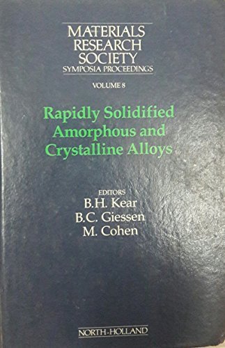 Stock image for Rapidly Solidified Amorphous and Crystalline Alloys. Proceedings of the Materials Research Society Annual Meeting, 1982 for sale by GA Division, SCV