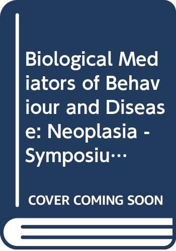 Beispielbild fr Biological mediators of behavior and disease, neoplasia: Proceedings of a Symposium on Behavioral Biology and Cancer, held May 15, 1981 at the National Institutes of Health, Bethesda, Maryland, USA zum Verkauf von Alien Bindings