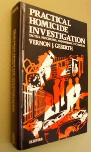 Imagen de archivo de Practical homicide investigation: Tactics, procedures, and forensic techniques (Elsevier series in practical aspects of criminal and forensic investigations) a la venta por Reliant Bookstore