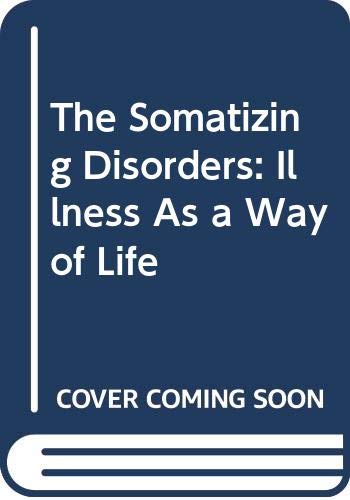 Stock image for The Somatizing Disorders: Illness As a Way of Life for sale by Alphaville Books, Inc.