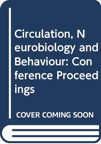 Stock image for Circulation, Neurobiology, and Behavior: Proceedings of the Working Conference on Circulation, Neurobiology, and Behavior, Held October 4-7, 1981, in for sale by ThriftBooks-Atlanta
