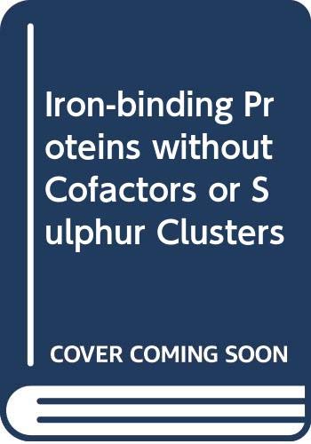 Imagen de archivo de Iron binding proteins without cofactors or sulfur clusters, 5 (Advances in inorganic biochemistry) a la venta por Zubal-Books, Since 1961