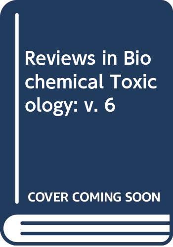 Stock image for Reviews in Biochemical Toxicology (Vol. 6) for sale by Pride and Prejudice-Books