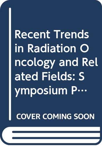 Stock image for Recent Trends in radiation Oncology and Related Fields for sale by P.C. Schmidt, Bookseller