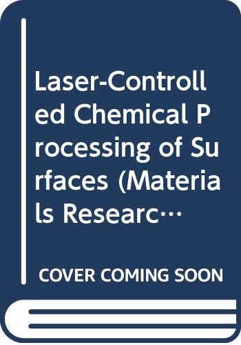 Stock image for Laser-Controlled Chemical Processing of Surfaces. for sale by Zubal-Books, Since 1961