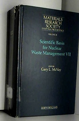 Stock image for Scientific Basis for Nuclear Waste Management VII: Materials Research Society Symposia Proceedings, Boston, Massachusetts, Volume 26 for sale by SUNSET BOOKS