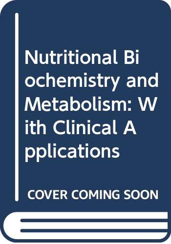 9780444009104: Nutritional Biochemistry and Metabolism: With Clinical Applications