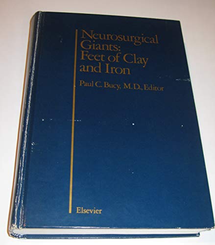 Neurosurgical Giants: Feet of Clay and Iron - von Paul C. Bucy (Herausgeber)