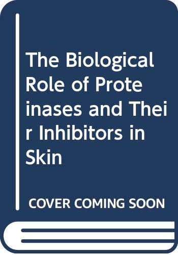 The Biological Role of Proteinases and Their Inhibitors in Skin (9780444010865) by Ogawa, H.; Lazarus, Gerald S.; Hopsu-Havu, V.