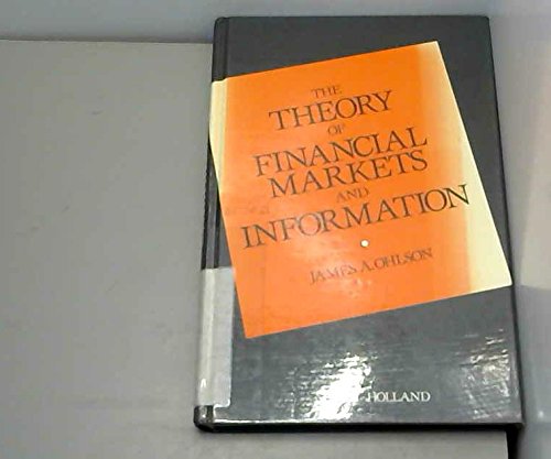 The theory of financial markets and information (9780444011619) by James A. Ohlson