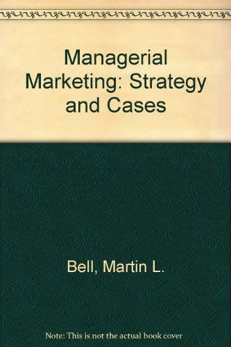 Managerial Marketing: Strategy and Cases (9780444012159) by Bell, Martin L.; Vincze, Julian W.