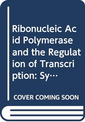 9780444012364: Ribonucleic Acid Polymerase and the Regulation of Transcription: Symposium Proceedings